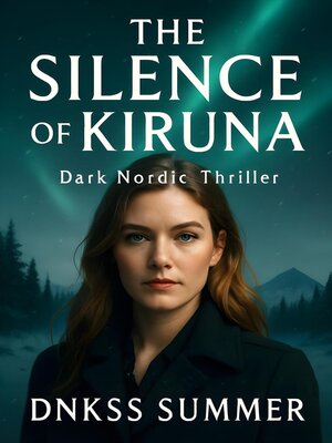 cover image of The Silence of Kiruna